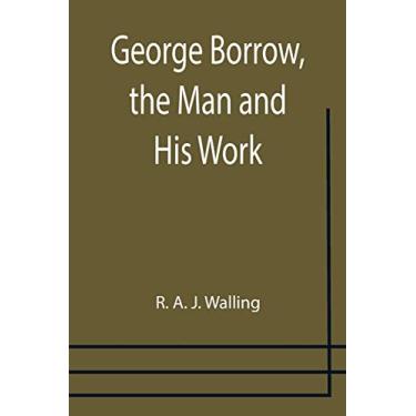 Imagem de George Borrow, the Man and His Work