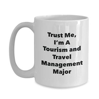 Imagem de Trust Me, I'm A Tourism and Travel Management Major Caneca - Caneca de café divertida - Lindas ideias de presentes de formatura para amigos e colegas de classe
