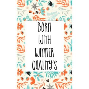 Imagem de Born with winner quality's: An inspirational blank lined journal with elegant&simple design for boys,girls,women,men,school,desktop,work,study with 5x8 in size and 120 pages