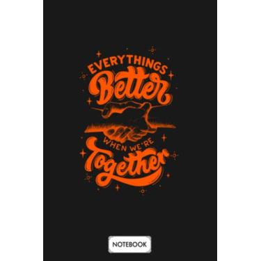 Imagem de Everything Better When Were Together A79704 Notebook: Matte Finish Cover, Diary, Lined College Ruled Paper, Journal, Planner, 6x9 120 Pages