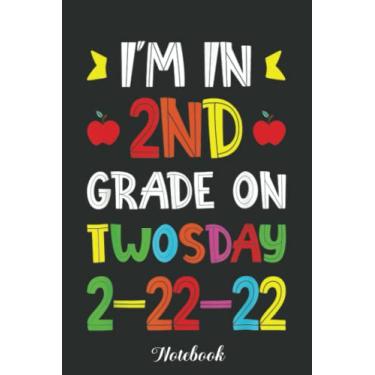 Imagem de I_m In 2nd Grade On Twosday 2-22-22 February 22nd, 2022 Notebook: Funny 100 Days Of School Gift Lined Notebook Confetti Writing Diary Planner Gift for ... Children, Blank 110 Pages, 6x9 inches