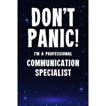 Imagem de Don't Panic! I'm A Professional Communication Specialist: Customized 100 Page Lined Notebook Journal Gift For A Busy Communication Specialist : Far Better Than A Throw Away Greeting Card.