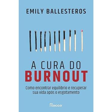 Imagem de A cura do burnout: como encontrar equilíbrio E recuperar sua vida após O esgotamento