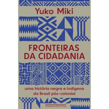 Imagem de Fronteiras da Cidadania - Uma História Negra e Indígena do Brasil Pós-Colonial
