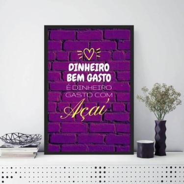 Imagem de Quadro Dinheiro Bem Gasto É Dinheiro Com Açaí 33X24Cm Preta