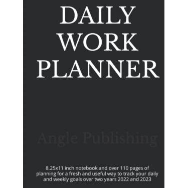 Imagem de Daily Work Planner 22: 8.5x11 inch notebook and over 110 pages of planning for a fresh and useful way to track your daily and weekly goals over two years 2022 and 2023.