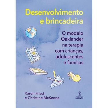Imagem de Desenvolvimento e brincadeira: O modelo Oaklander na terapia com crianças, adolescentes e famílias