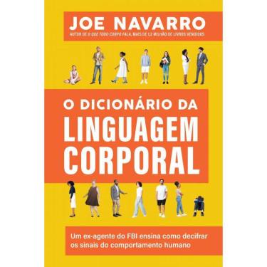 Imagem de O dicionário da linguagem corporal: Um ex-agente do FBI ensina como decifrar os sinais do comportamento humano