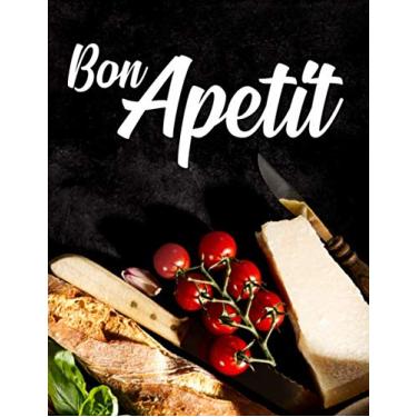 Imagem de Bon Apetit: Blank Recipe Book to Write in, Favorite Blank Recipe Journal and Organizer book, Make Your Own Cookbook with 100 of my Best Recipes, Empty Recipe Book Gift