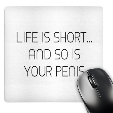 Imagem de Mouse pad 3D Rose"Life is Short.and So is Your Penis" acabamento fosco - 20,32 x 20,32 cm - mp_223198_1