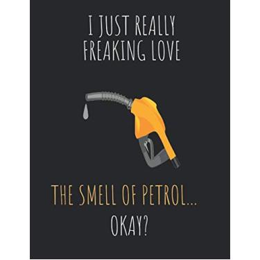 Imagem de I Just Really Freaking Love The Smell Of Petrol ... Okay?: 2 In 1 Lined And Cornell Paper Notebook