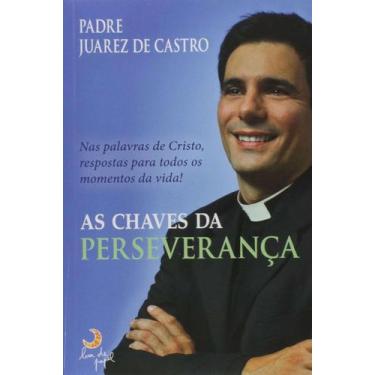Imagem de Livro As Chaves da Perseverança - Padre Juarez de Castro - Lua de Pape