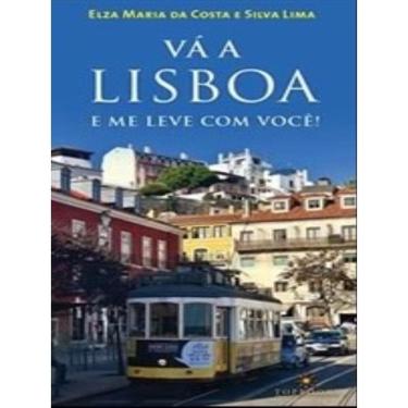 Imagem de Vá A Lisboa E Me Leve Com Você!