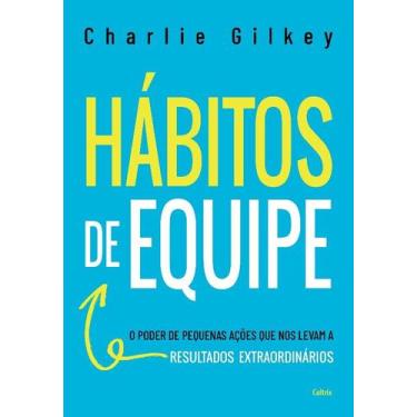 Imagem de Habitos de Equipe: o Poder de Pequenas Acoes Que Nos Levam a Resultado
