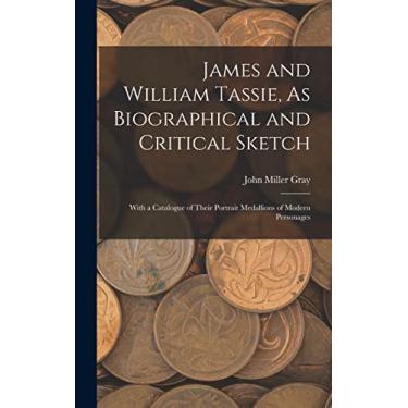 Imagem de James and William Tassie, As Biographical and Critical Sketch: With a Catalogue of Their Portrait Medallions of Modern Personages