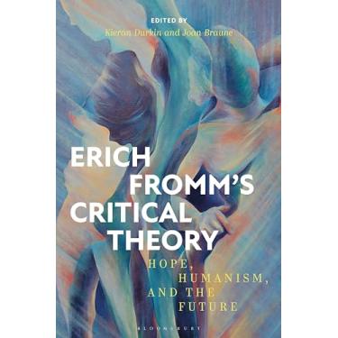 Imagem de Erich Fromm's Critical Theory: Hope, Humanism, and the Future