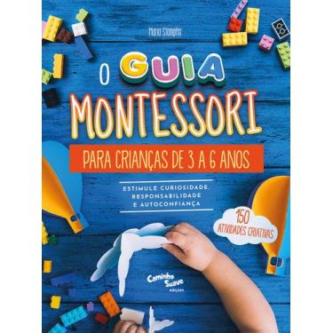 Imagem de Livro - O guia Montessori para crianças de 3 a 6 anos - Estimule curio