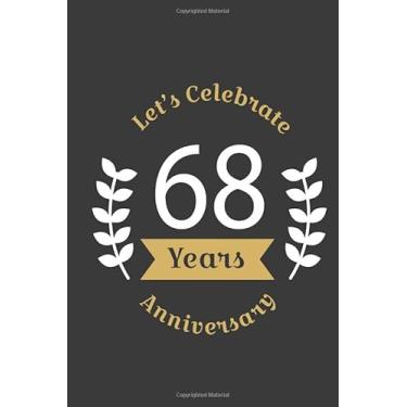 Imagem de Let's Celebrate 68 Years Anniversary:Birthday Notebook & Sketchbook Journal/space for writing and drawing, and positive sayings/Birthday Journal: ... Journal//Birthday Journal: Lined Journal