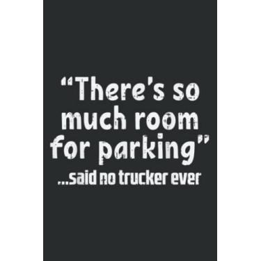 Imagem de Much Room Parking Said No Trucker Funny Truck Driver Gift: Lined Journal Notebook Birthday Gift Present - 6x9 inches - 120 Pages