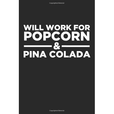 Imagem de will work for popcorn and pina colada: Blank Lined Notebook/Journal Gift 6x9 Inches (120 pages)
