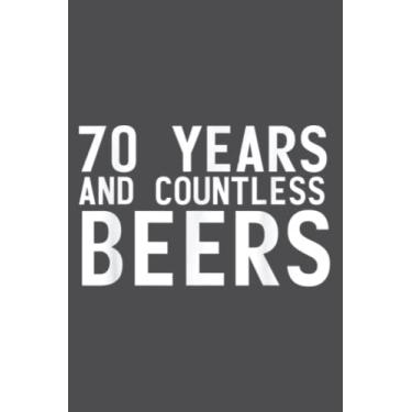 Imagem de 70 YEARS AND COUNTLESS BEERS Funny Drinking Idea: Study Notebook, 6 x 9 inches, 120 pages