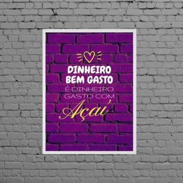 Imagem de Quadro Dinheiro Bem Gasto É Dinheiro Com Açaí 24X18Cm Branca
