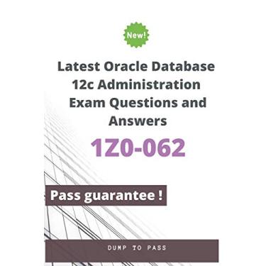 Imagem de Latest Oracle Database 12c Administration 1Z0-062 Exam Questions and Answers: 1Z0-062 Workbook