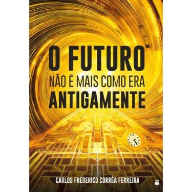 Imagem de O futuro não é mais como era antigamente - Editora Perensin