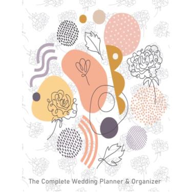Imagem de The Complete Wedding Planner and Organizer: Large A4 Size Journal ~ Everything You Need To Plan Your Perfect Wedding ~ Comprehensive Checklists ~ ... Prompts ~ Budget/Event Planning and Much More