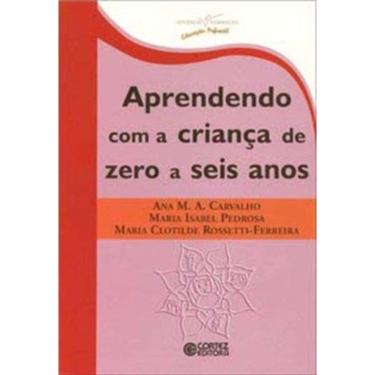 Imagem de Aprendendo Com A Crianca De Zero A Seis Anos