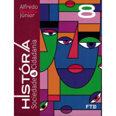 Imagem de Livro - Historia, Sociedade & Cidadania - 8º Ano - Livro Do Aluno - Vo