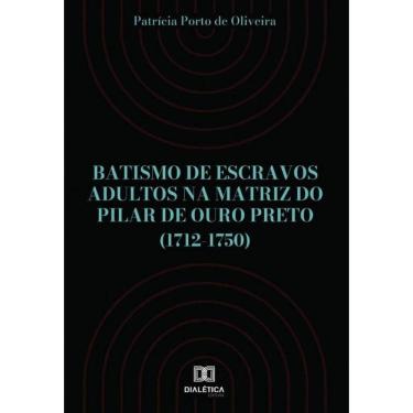 Imagem de Batismo de escravos adultos na Matriz do Pilar de Ouro Preto (1712-1750) - Português
