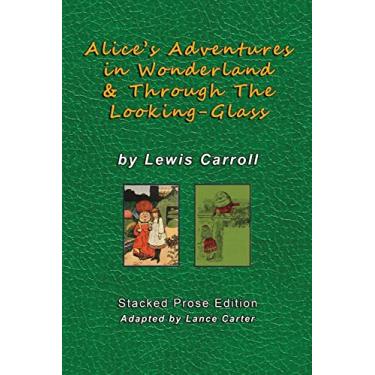 Imagem de Alice's Adventures In Wonderland and Through The Looking Glass by Lewis Carroll: Stacked Prose Edition