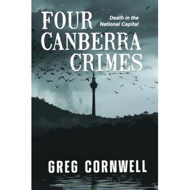 Imagem de Four Canberra Crimes: Death in the National Capital