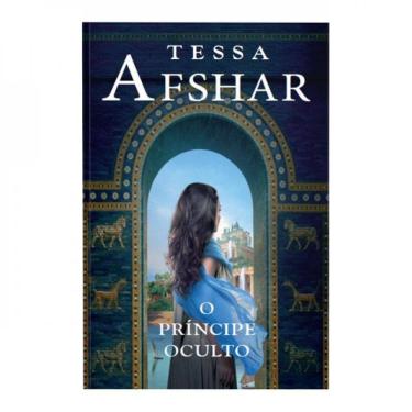 Imagem de O Príncipe Oculto – Um Romance Histórico De Tessa Afshar Para Fãs De Ficção Cristã