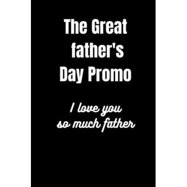 Imagem de The Great Father's Day Promo i Love you so much Father: Notebook, Father day gift, Funny gift, Father day Notebook