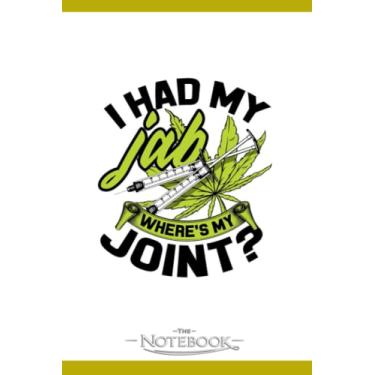 Imagem de I Had My Jab Wheres My Joint Joints For Jabs 2 Notebook: Journaling and Writing Gift for Family, Friend And Yourself 6x9 120 Pages |Planner Notebook, Note Pad, Notes