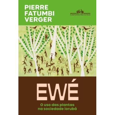 Imagem de Ewé - O Uso Das Plantas na Sociedade Iorubá - CIA DAS LETRAS, Sortido