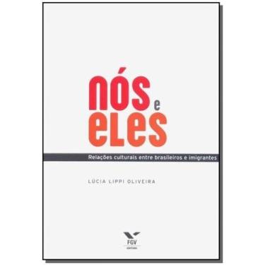 Imagem de Nós e Eles - Relações Culturais Entre Brasileiros e Imigrantes - FGV, 