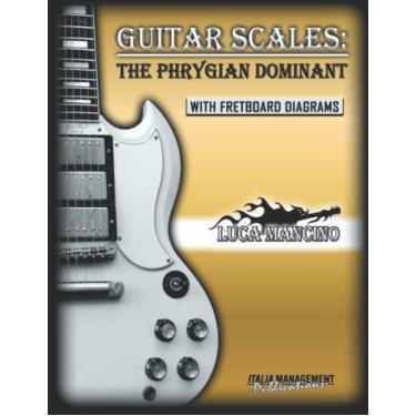Imagem de Guitar Scales: THE PHRYGIAN DOMINANT: GUITAR SCALES by Luca Mancino: 12