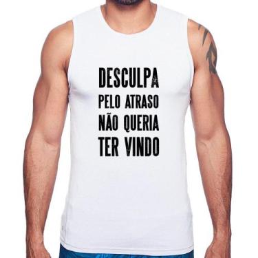 Imagem de Regata Desculpa pelo atraso não queria ter vindo - Foca na Moda, Branc