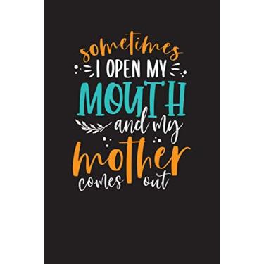 Imagem de SOMETIMES I OPEN MY MOUTH AND MY MOTHER COMES OUT: Family Chore Chart Journal and Diary