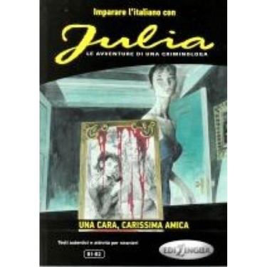 Imagem de Julia - Una Cara, Carissima Amiga - Imparare L`Italiano Con I Fumetti - Livello B1-B2