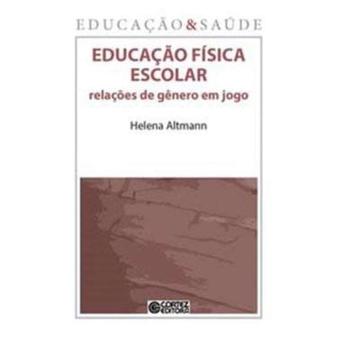 Imagem de Educacao Fisica Escolar - Relacoes De Gen. Em Jogo
