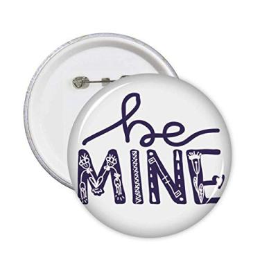 Imagem de Be Mine Cute Quote Handwriting Pins Badge Button Round Clothing Decoration 5 peças