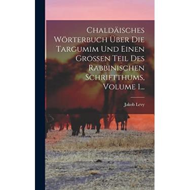 Imagem de Chaldäisches Wörterbuch Über Die Targumim Und Einen Großen Teil Des Rabbinischen Schriftthums, Volume 1...