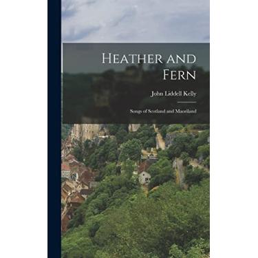 Imagem de Heather and Fern: Songs of Scotland and Maoriland