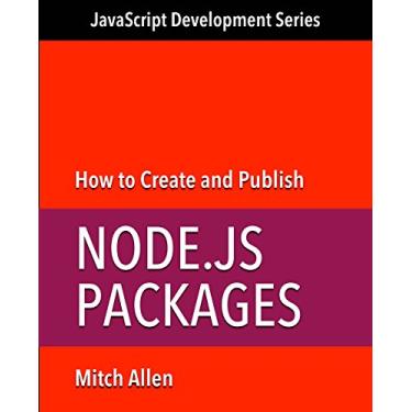 Imagem de How to Create and Publish Node.js Packages (JavaScript Development Series Book 1) (English Edition)