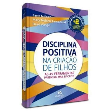 Imagem de Disciplina Positiva na Criação Dos Filhos: As 49 Ferramentas Parentais Mais Eficazes