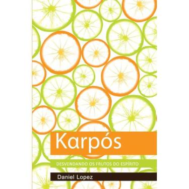 Imagem de Karpós: Desvendando os Frutos do Espírito ( Daniel Lopez ) - Desvendan